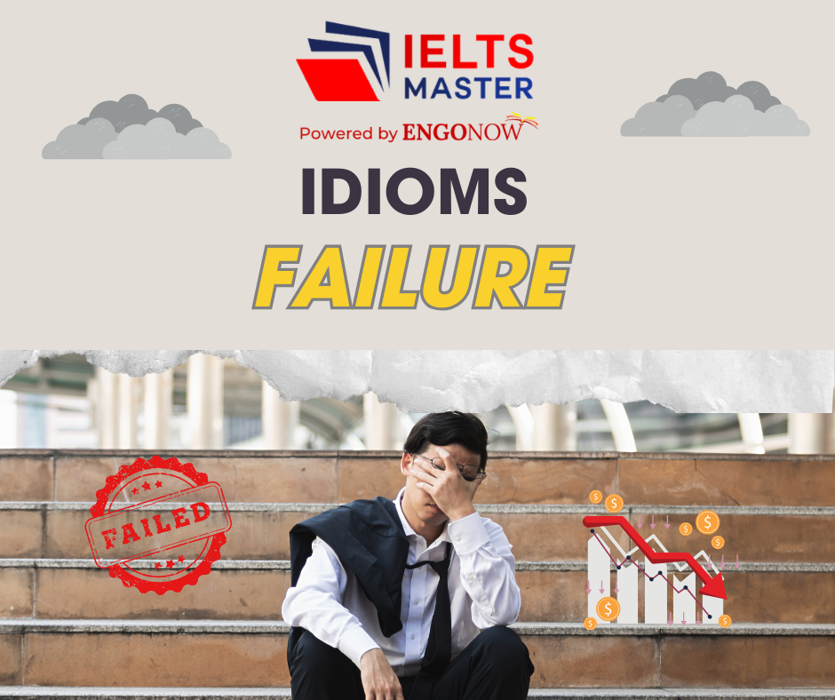 những từ vựng idioms chủ đề failure